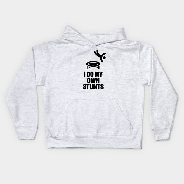 I do my own stunts funny trampoline trampolining trampolinist gymnastic Kids Hoodie by LaundryFactory